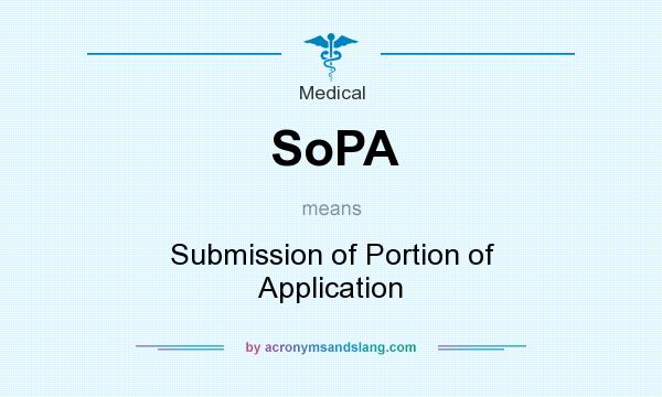 What does SoPA mean? It stands for Submission of Portion of Application