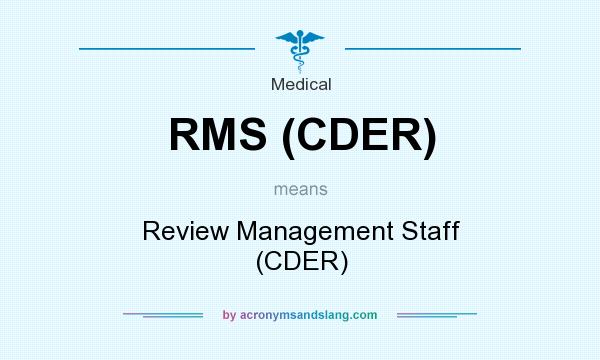 What does RMS (CDER) mean? It stands for Review Management Staff (CDER)