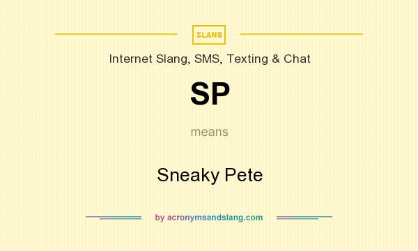 What does SP mean? It stands for Sneaky Pete
