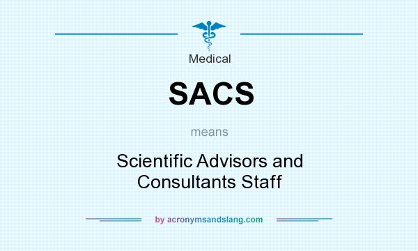 What does SACS mean? It stands for Scientific Advisors and Consultants Staff