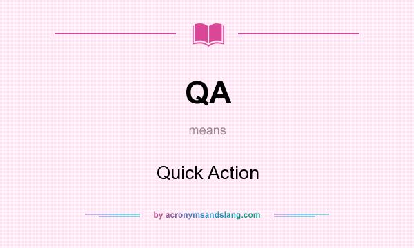 What does QA mean? It stands for Quick Action