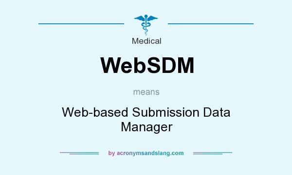 What does WebSDM mean? It stands for Web-based Submission Data Manager