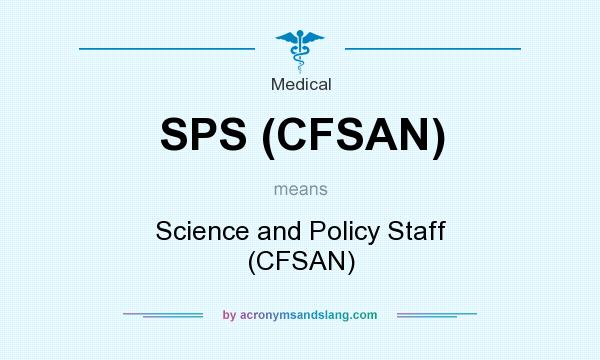 What does SPS (CFSAN) mean? It stands for Science and Policy Staff (CFSAN)