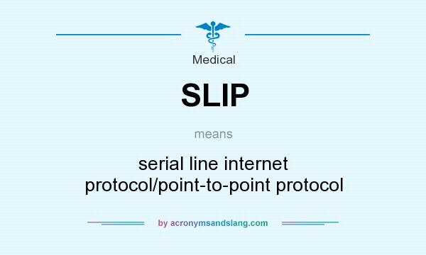 What does SLIP mean? It stands for serial line internet protocol/point-to-point protocol