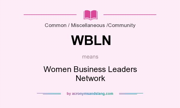 What does WBLN mean? It stands for Women Business Leaders Network