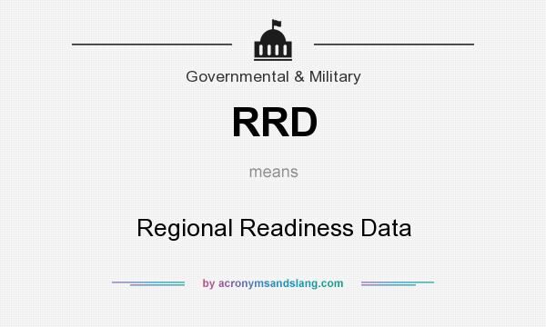 What does RRD mean? It stands for Regional Readiness Data