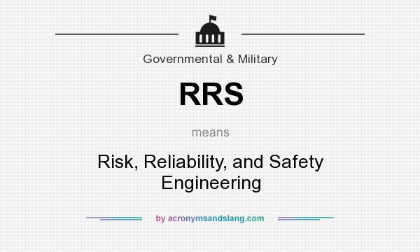 What does RRS mean? It stands for Risk, Reliability, and Safety Engineering