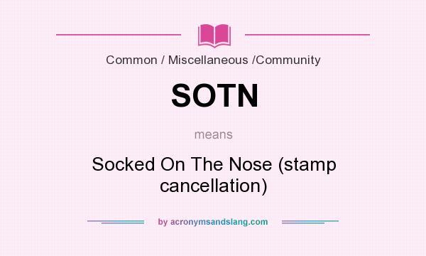 What does SOTN mean? It stands for Socked On The Nose (stamp cancellation)