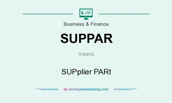 What does SUPPAR mean? It stands for SUPplier PARt