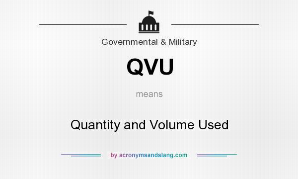 What does QVU mean? It stands for Quantity and Volume Used
