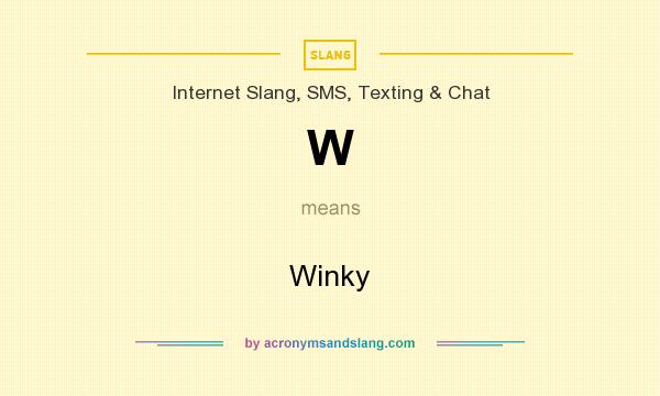 What does W mean? It stands for Winky