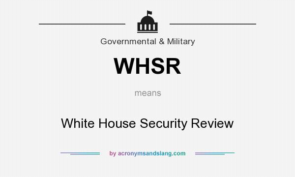 What does WHSR mean? It stands for White House Security Review