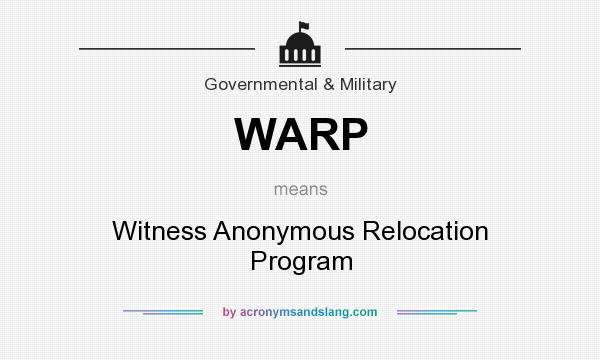 What does WARP mean? It stands for Witness Anonymous Relocation Program