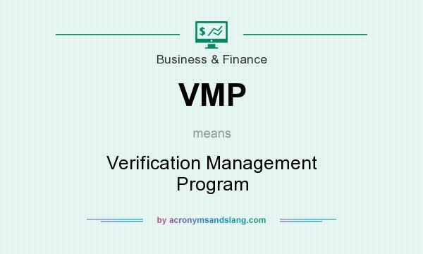What does VMP mean? It stands for Verification Management Program