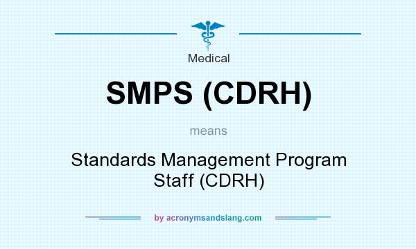 What does SMPS (CDRH) mean? It stands for Standards Management Program Staff (CDRH)