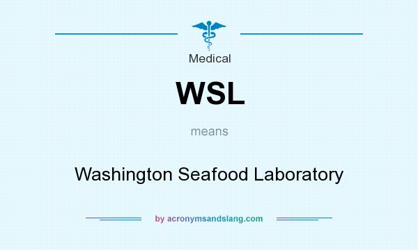 What does WSL mean? It stands for Washington Seafood Laboratory