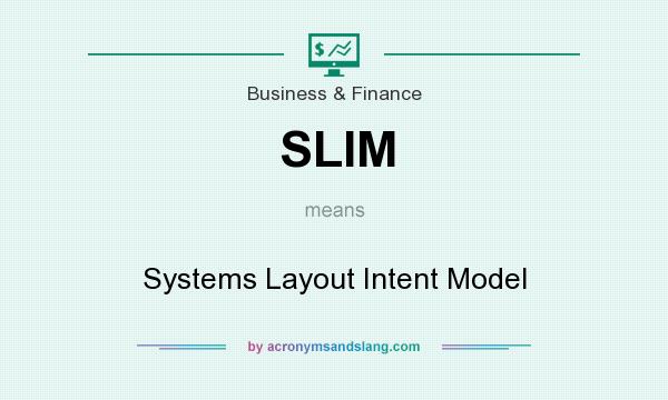 What does SLIM mean? It stands for Systems Layout Intent Model