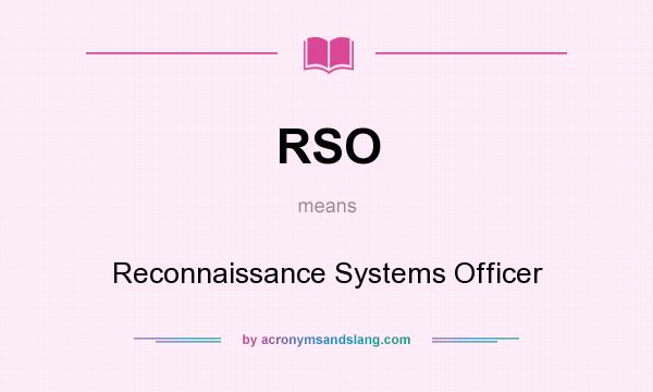 What does RSO mean? It stands for Reconnaissance Systems Officer