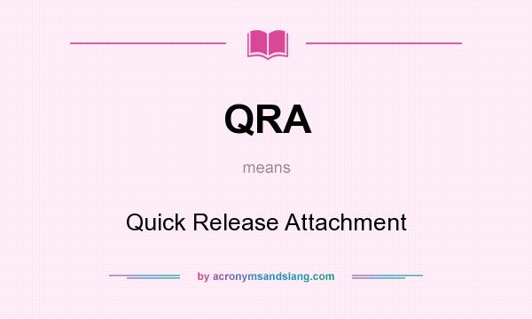 What does QRA mean? It stands for Quick Release Attachment