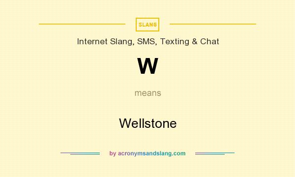 What does W mean? It stands for Wellstone