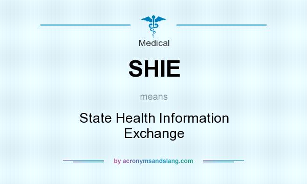 What does SHIE mean? It stands for State Health Information Exchange