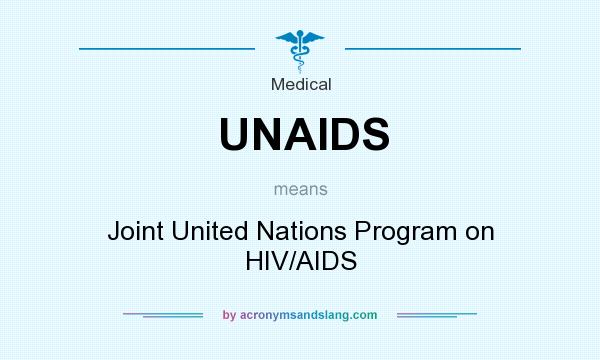 What does UNAIDS mean? It stands for Joint United Nations Program on HIV/AIDS