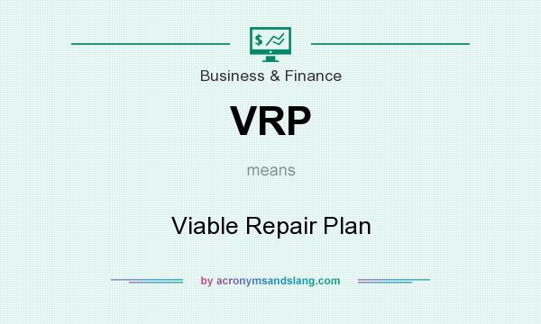 What does VRP mean? It stands for Viable Repair Plan