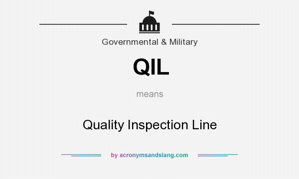 What does QIL mean? It stands for Quality Inspection Line