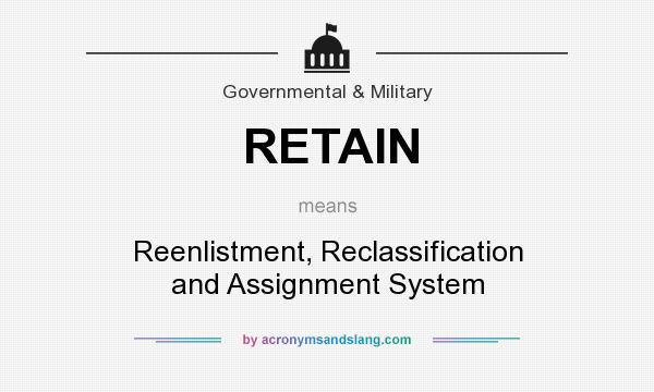 What does RETAIN mean? It stands for Reenlistment, Reclassification and Assignment System