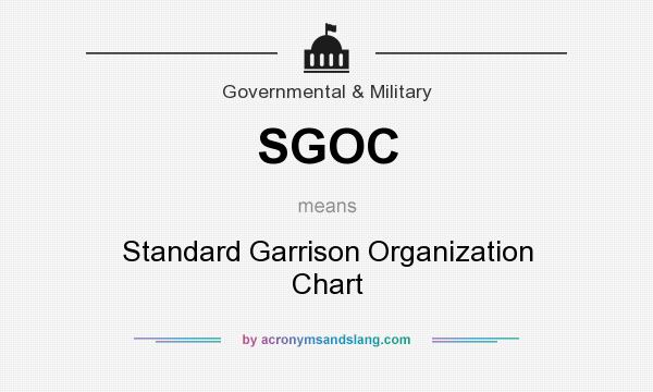 What does SGOC mean? It stands for Standard Garrison Organization Chart