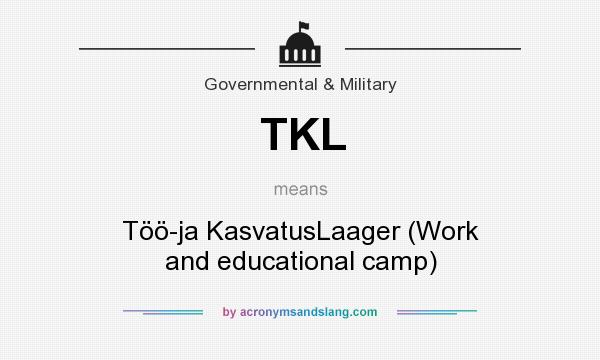 What does TKL mean? It stands for Töö-ja KasvatusLaager (Work and educational camp)