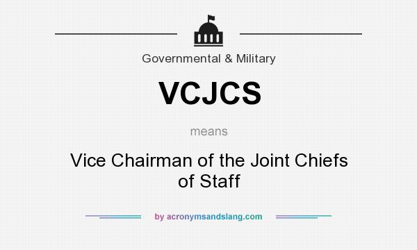What does VCJCS mean? It stands for Vice Chairman of the Joint Chiefs of Staff
