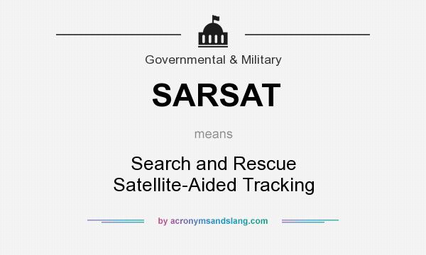 What does SARSAT mean? It stands for Search and Rescue Satellite-Aided Tracking