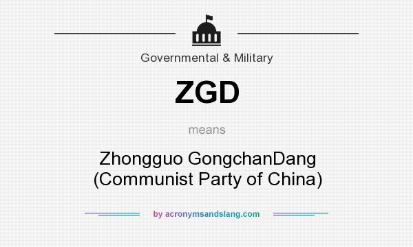 What does ZGD mean? It stands for Zhongguo GongchanDang (Communist Party of China)