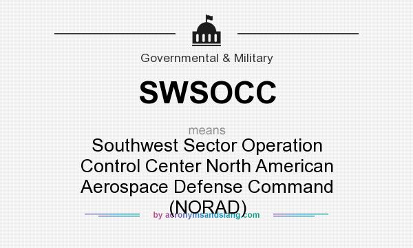 What does SWSOCC mean? It stands for Southwest Sector Operation Control Center North American Aerospace Defense Command (NORAD)