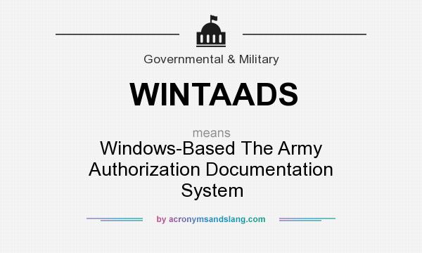 What does WINTAADS mean? It stands for Windows-Based The Army Authorization Documentation System