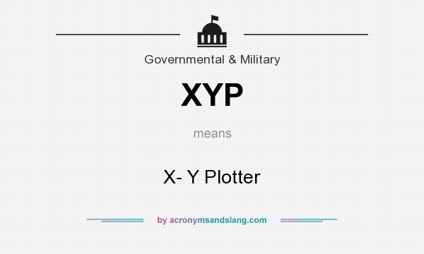 What does XYP mean? It stands for X- Y Plotter