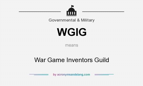 What does WGIG mean? It stands for War Game Inventors Guild