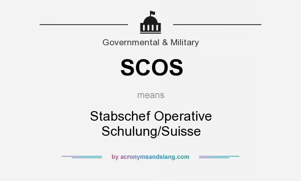 What does SCOS mean? It stands for Stabschef Operative Schulung/Suisse