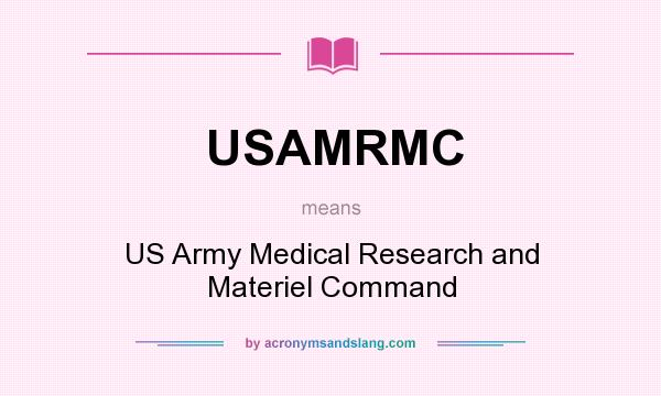 What does USAMRMC mean? It stands for US Army Medical Research and Materiel Command