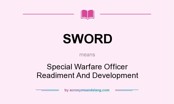 What does SWORD mean? It stands for Special Warfare Officer Readiment And Development