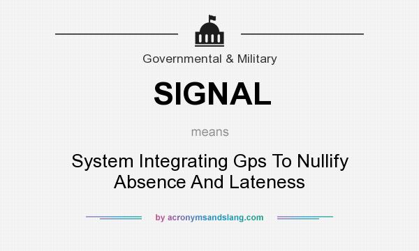 What does SIGNAL mean? It stands for System Integrating Gps To Nullify Absence And Lateness