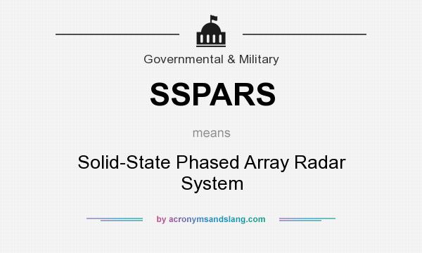 What does SSPARS mean? It stands for Solid-State Phased Array Radar System