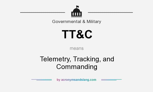 What does TT&C mean? It stands for Telemetry, Tracking, and Commanding