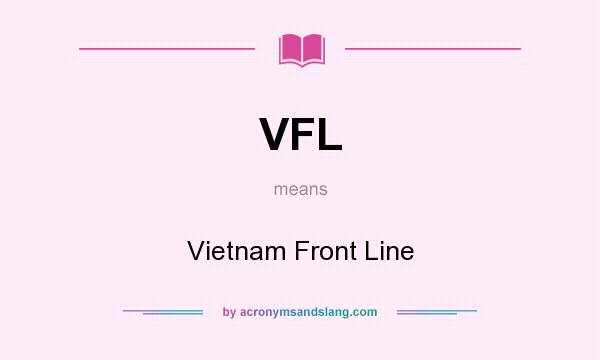 What does VFL mean? It stands for Vietnam Front Line