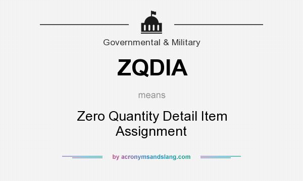 What does ZQDIA mean? It stands for Zero Quantity Detail Item Assignment