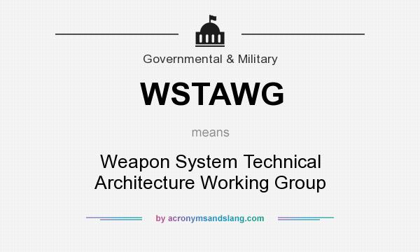 What does WSTAWG mean? It stands for Weapon System Technical Architecture Working Group