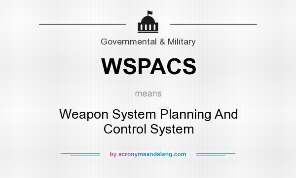What does WSPACS mean? It stands for Weapon System Planning And Control System