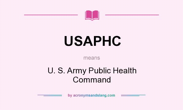 What does USAPHC mean? It stands for U. S. Army Public Health Command