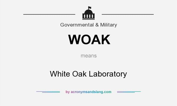 What does WOAK mean? It stands for White Oak Laboratory
